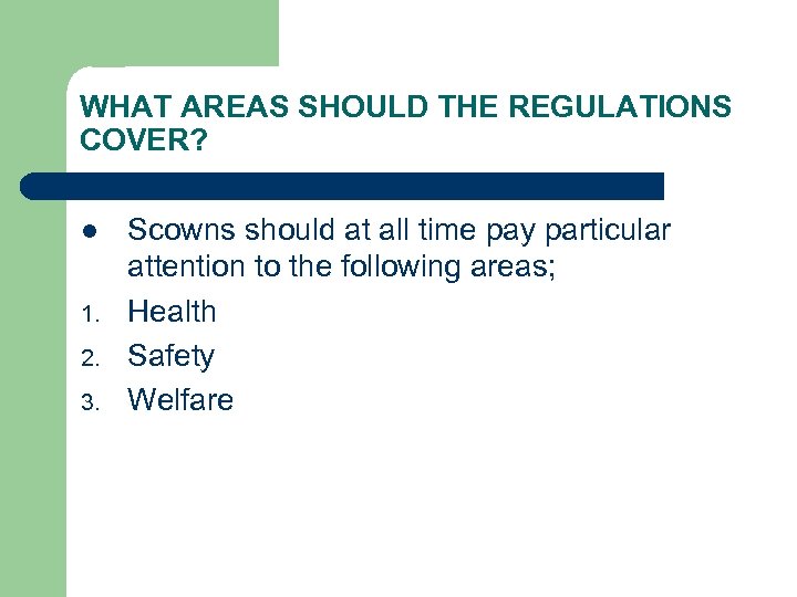 WHAT AREAS SHOULD THE REGULATIONS COVER? l 1. 2. 3. Scowns should at all