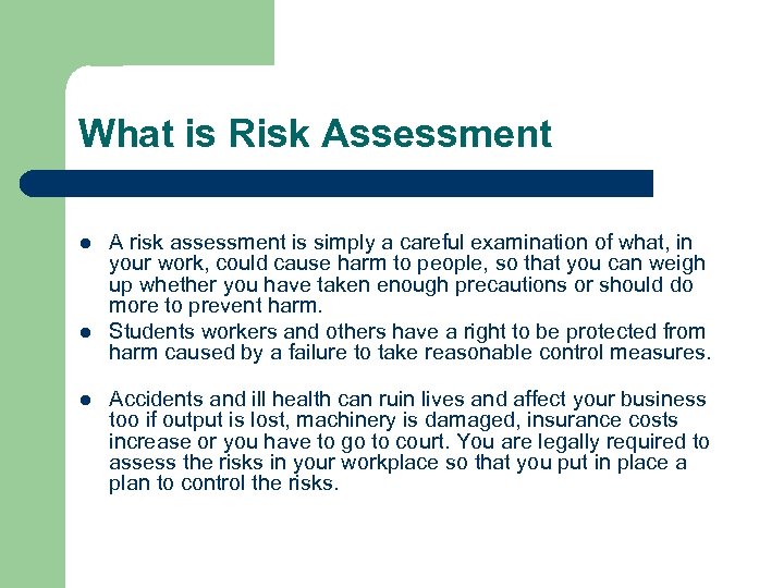 What is Risk Assessment l l l A risk assessment is simply a careful