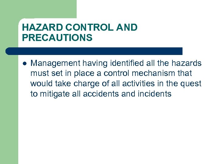 HAZARD CONTROL AND PRECAUTIONS l Management having identified all the hazards must set in