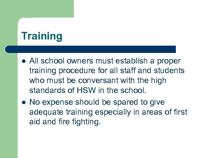 Training l l All school owners must establish a proper training procedure for all