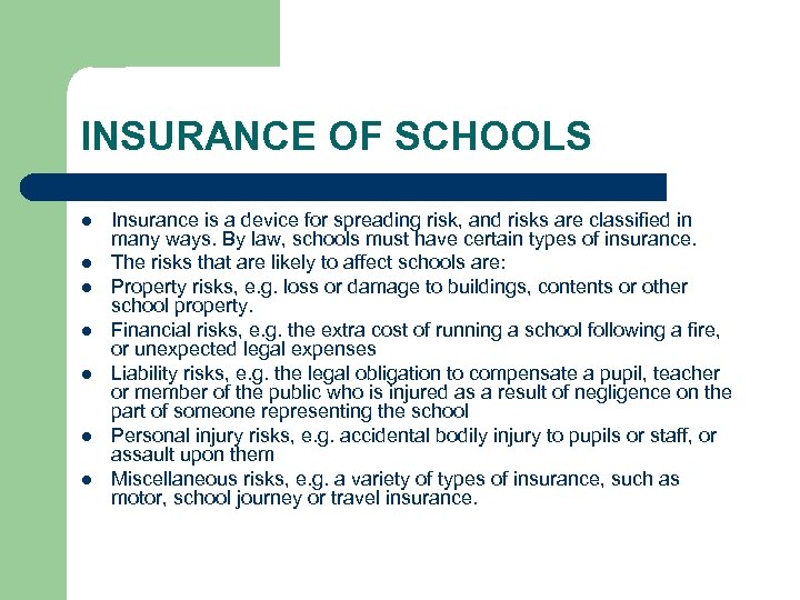 INSURANCE OF SCHOOLS l l l l Insurance is a device for spreading risk,