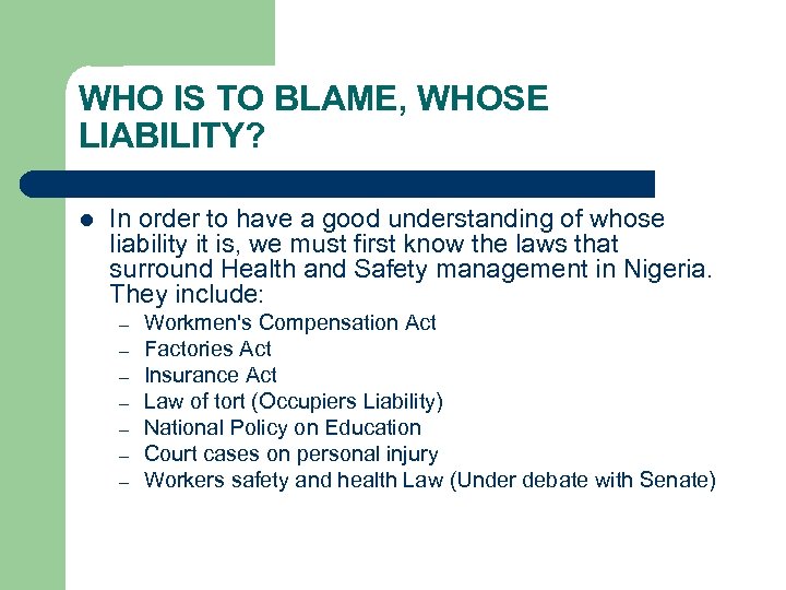 WHO IS TO BLAME, WHOSE LIABILITY? l In order to have a good understanding