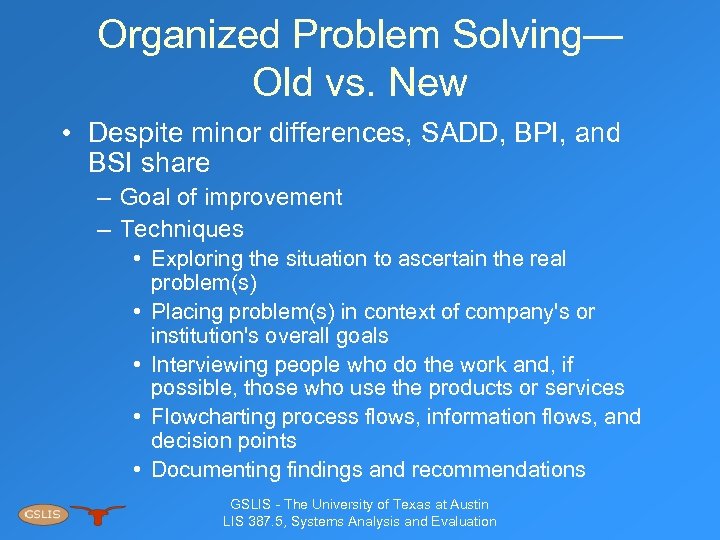 Organized Problem Solving— Old vs. New • Despite minor differences, SADD, BPI, and BSI