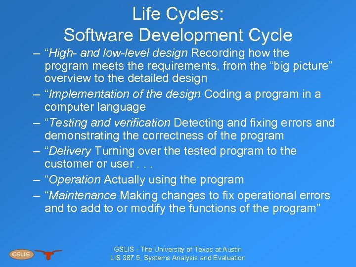 Life Cycles: Software Development Cycle – “High- and low-level design Recording how the program