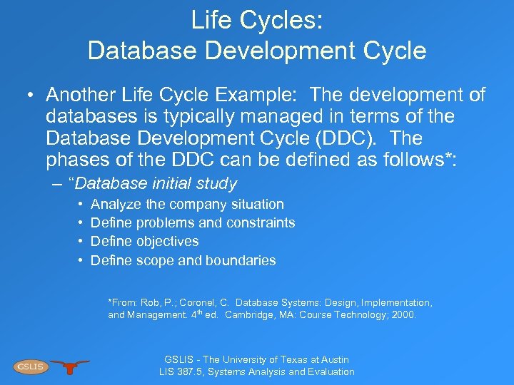 Life Cycles: Database Development Cycle • Another Life Cycle Example: The development of databases