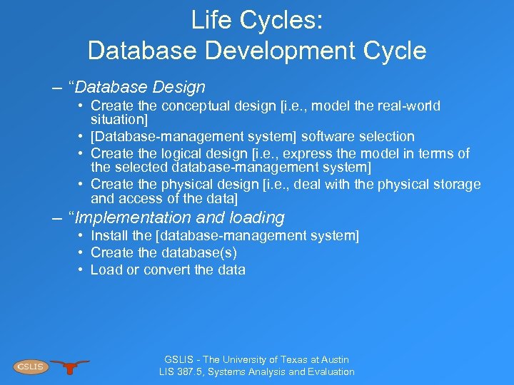 Life Cycles: Database Development Cycle – “Database Design • Create the conceptual design [i.