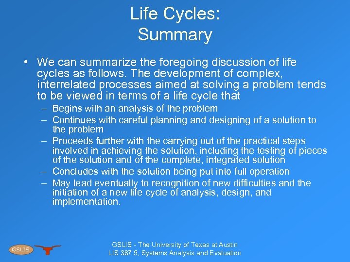 Life Cycles: Summary • We can summarize the foregoing discussion of life cycles as