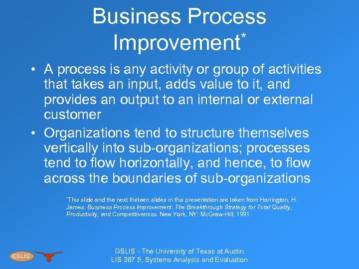 Business Process Improvement* • A process is any activity or group of activities that