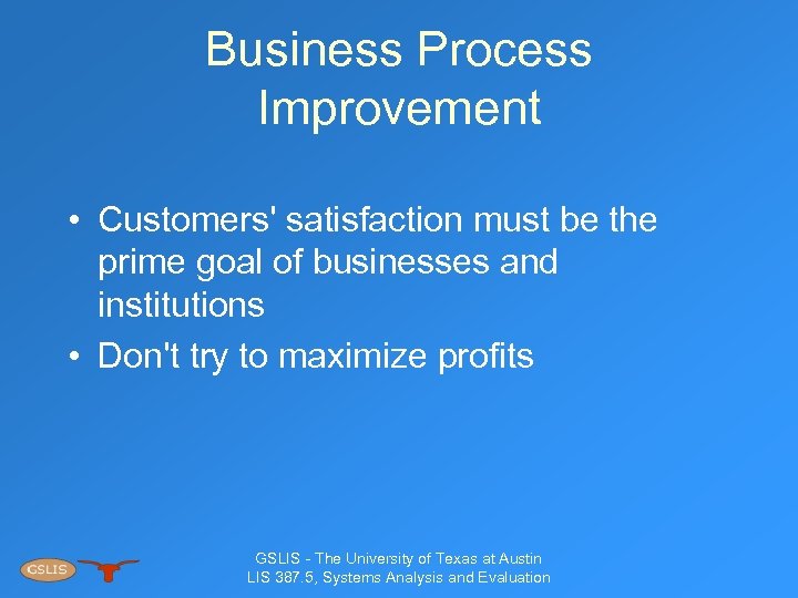 Business Process Improvement • Customers' satisfaction must be the prime goal of businesses and