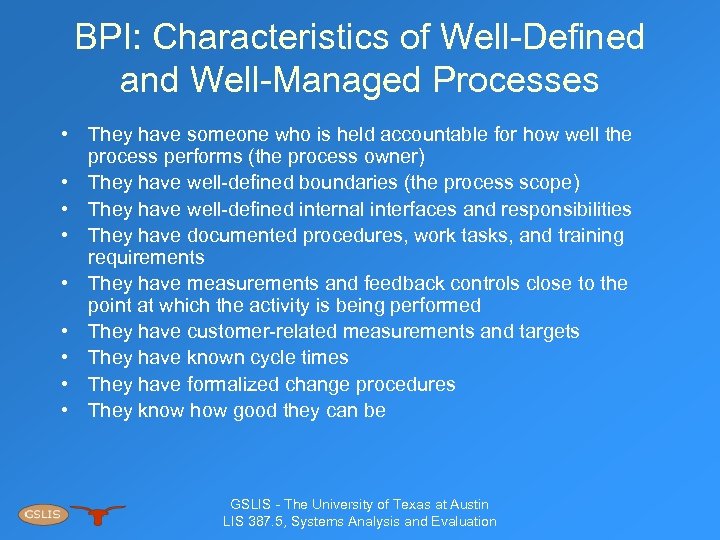 BPI: Characteristics of Well-Defined and Well-Managed Processes • They have someone who is held