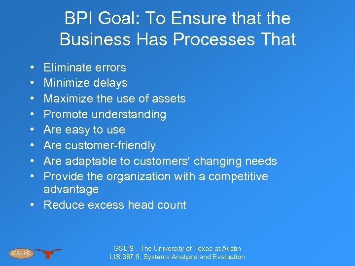 BPI Goal: To Ensure that the Business Has Processes That • • Eliminate errors