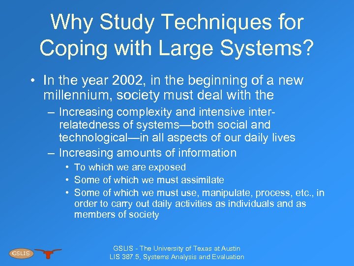 Why Study Techniques for Coping with Large Systems? • In the year 2002, in