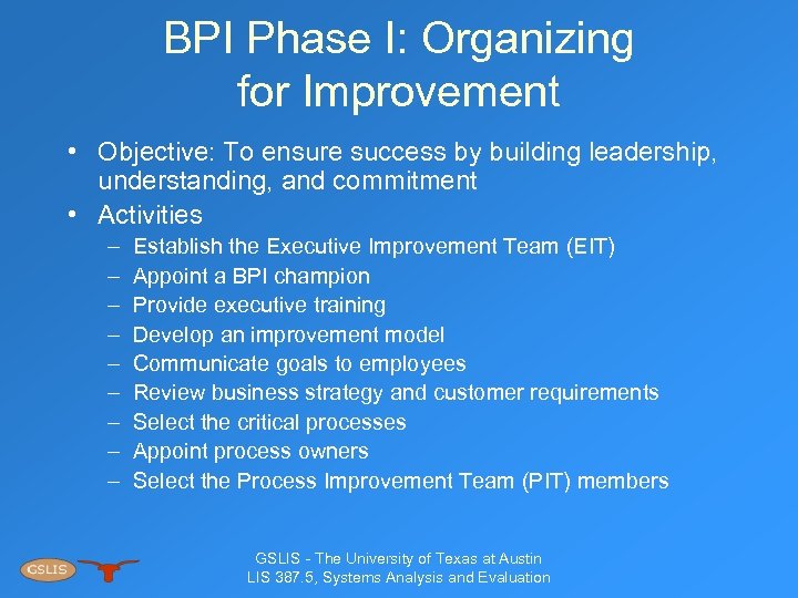 BPI Phase I: Organizing for Improvement • Objective: To ensure success by building leadership,