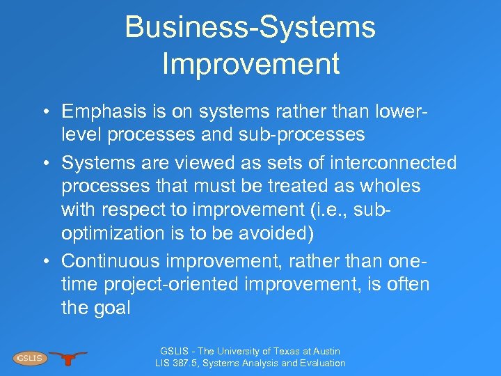 Business-Systems Improvement • Emphasis is on systems rather than lowerlevel processes and sub-processes •