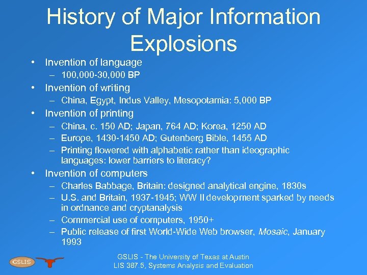 History of Major Information Explosions • Invention of language – 100, 000 -30, 000