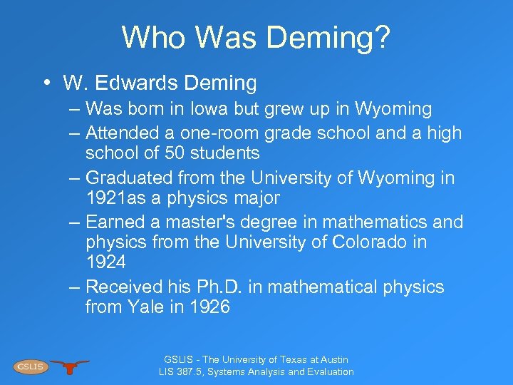 Who Was Deming? • W. Edwards Deming – Was born in Iowa but grew