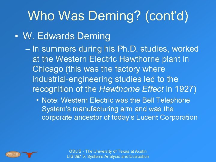 Who Was Deming? (cont'd) • W. Edwards Deming – In summers during his Ph.