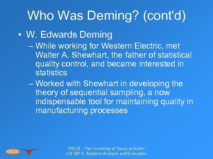 Who Was Deming? (cont'd) • W. Edwards Deming – While working for Western Electric,