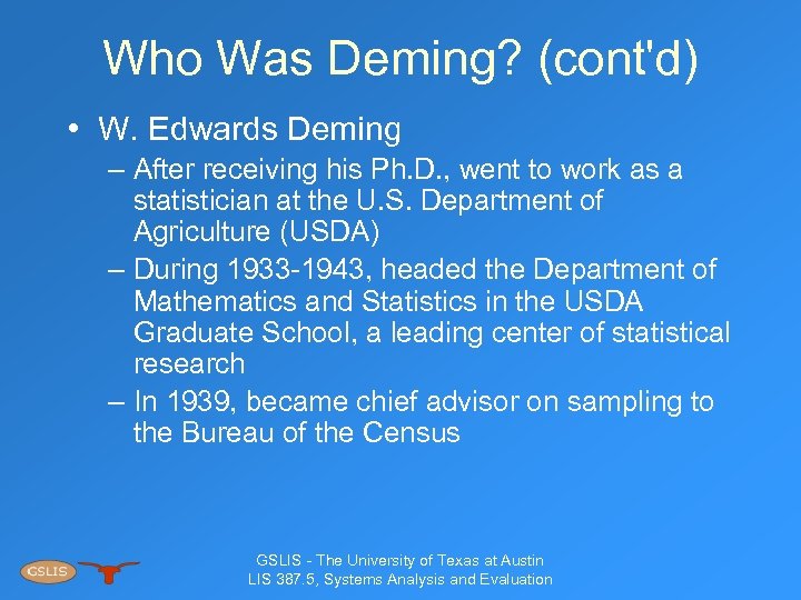 Who Was Deming? (cont'd) • W. Edwards Deming – After receiving his Ph. D.