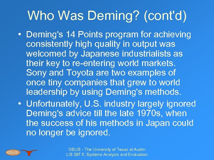 Who Was Deming? (cont'd) • Deming's 14 Points program for achieving consistently high quality