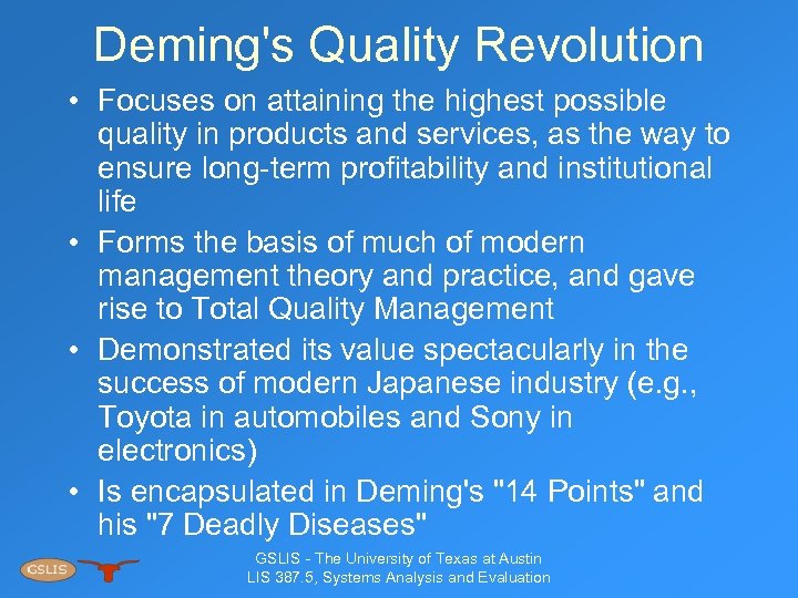 Deming's Quality Revolution • Focuses on attaining the highest possible quality in products and