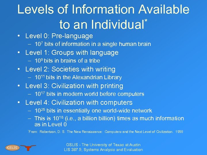 Levels of Information Available to an Individual* • Level 0: Pre-language – 107 bits