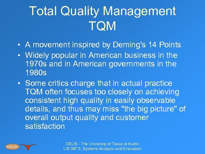 Total Quality Management TQM • A movement inspired by Deming's 14 Points • Widely