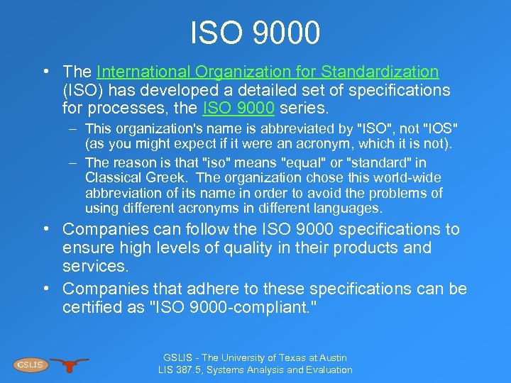 ISO 9000 • The International Organization for Standardization (ISO) has developed a detailed set