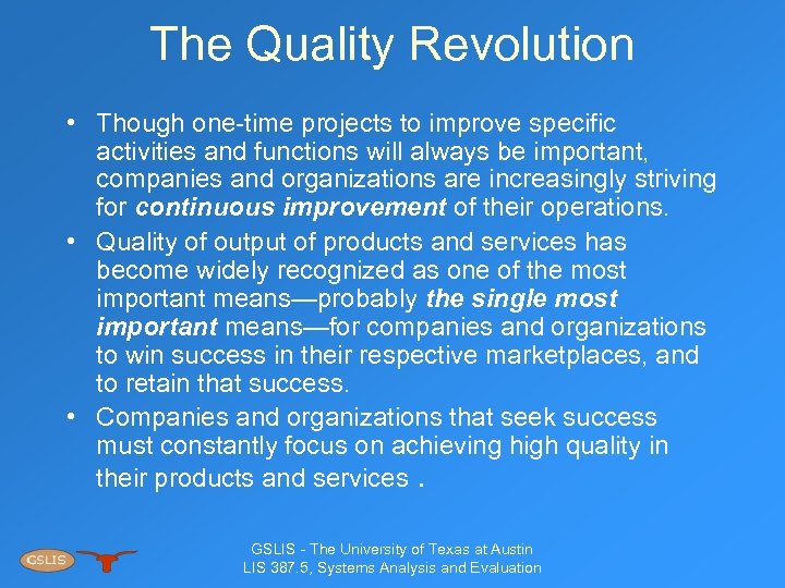 The Quality Revolution • Though one-time projects to improve specific activities and functions will