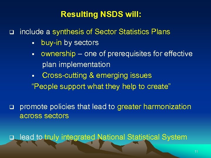 Resulting NSDS will: q include a synthesis of Sector Statistics Plans § buy-in by