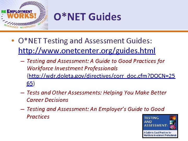O*NET Guides • O*NET Testing and Assessment Guides: http: //www. onetcenter. org/guides. html –