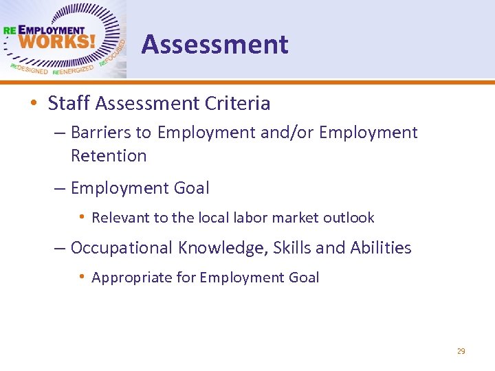 Assessment • Staff Assessment Criteria – Barriers to Employment and/or Employment Retention – Employment