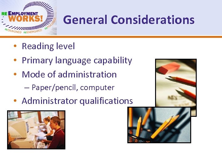 General Considerations • Reading level • Primary language capability • Mode of administration –