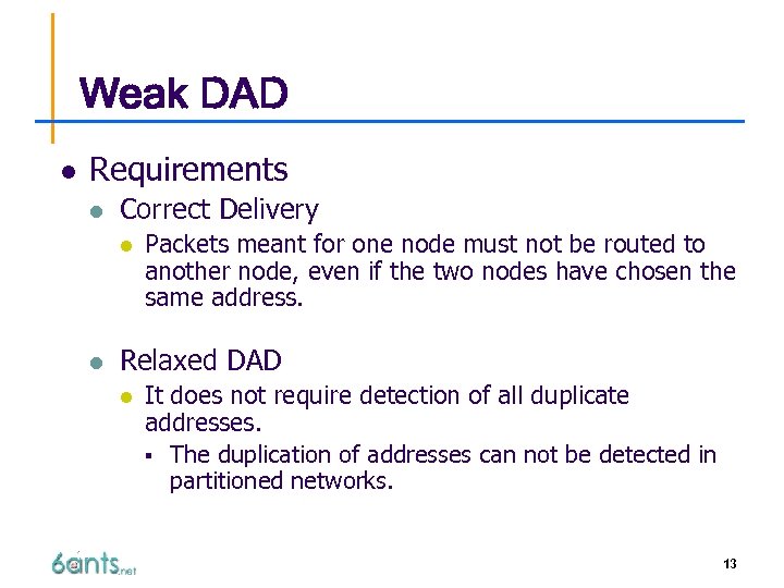 Weak DAD l Requirements l Correct Delivery l l Packets meant for one node