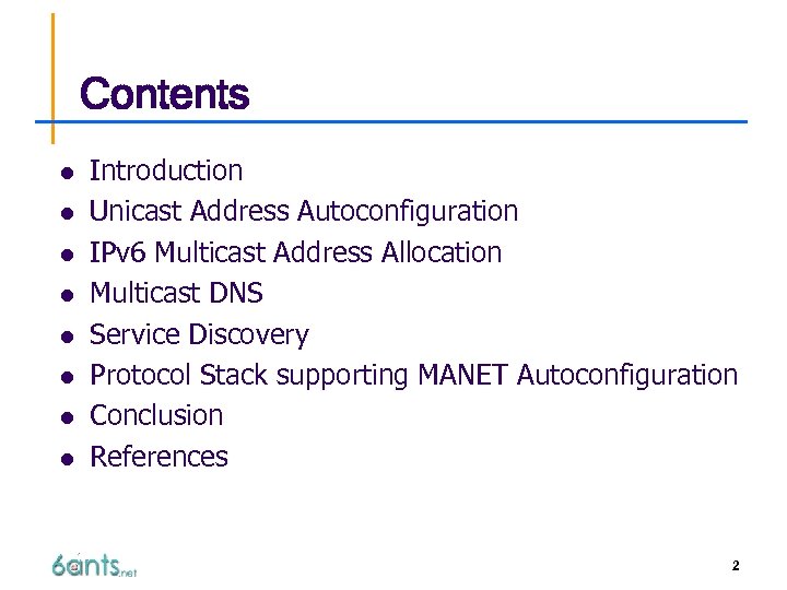 Contents l l l l Introduction Unicast Address Autoconfiguration IPv 6 Multicast Address Allocation