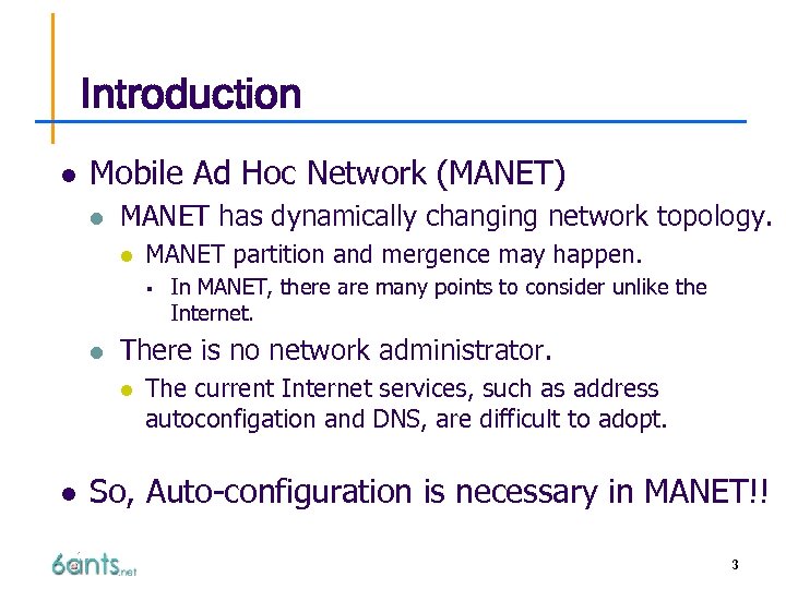 Introduction l Mobile Ad Hoc Network (MANET) l MANET has dynamically changing network topology.