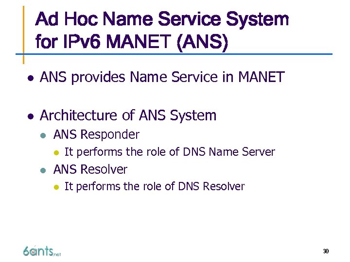 Ad Hoc Name Service System for IPv 6 MANET (ANS) l ANS provides Name