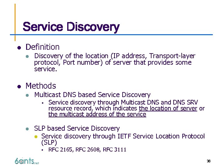 Service Discovery l Definition l l Discovery of the location (IP address, Transport-layer protocol,