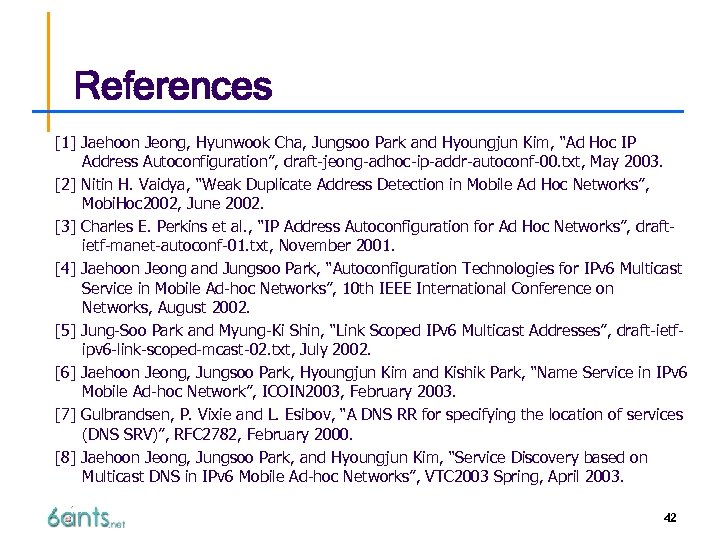 References [1] Jaehoon Jeong, Hyunwook Cha, Jungsoo Park and Hyoungjun Kim, “Ad Hoc IP