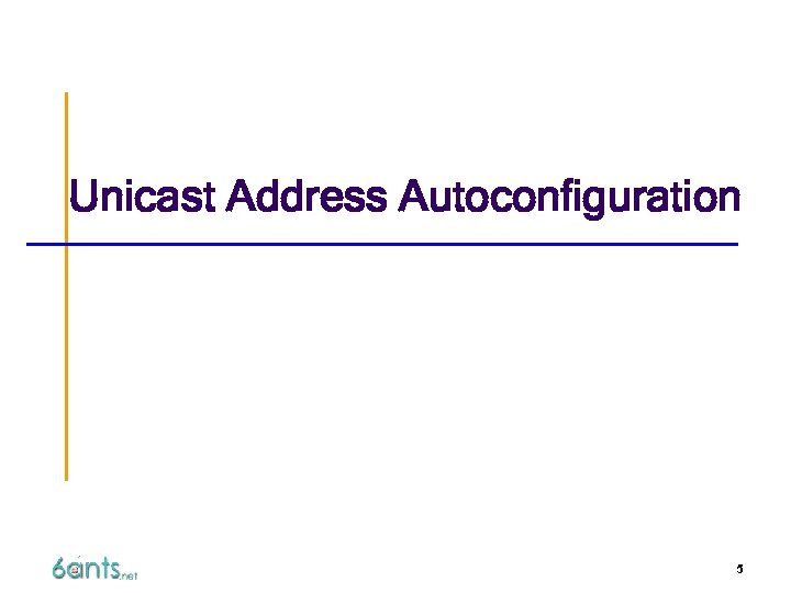 Unicast Address Autoconfiguration 5 
