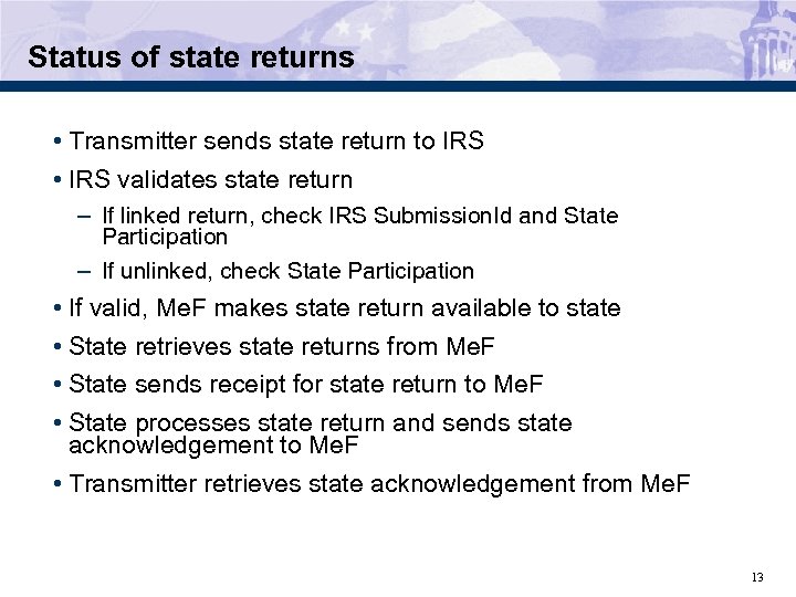 Status of state returns • Transmitter sends state return to IRS • IRS validates