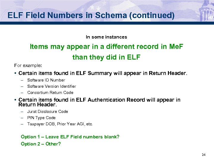 ELF Field Numbers in Schema (continued) In some instances Items may appear in a