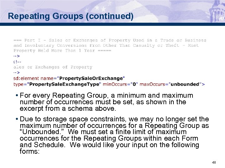 Repeating Groups (continued) • For every Repeating Group, a minimum and maximum number of