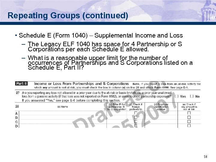 Repeating Groups (continued) • Schedule E (Form 1040) – Supplemental Income and Loss –