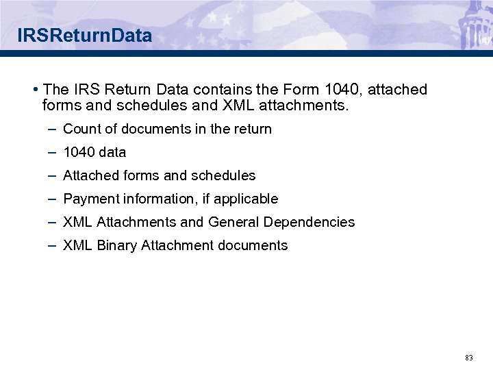 IRSReturn. Data • The IRS Return Data contains the Form 1040, attached forms and