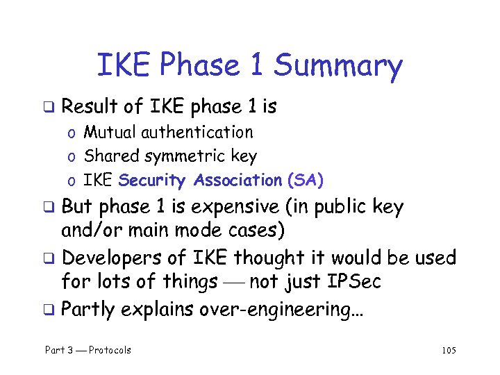 IKE Phase 1 Summary q Result of IKE phase 1 is o Mutual authentication