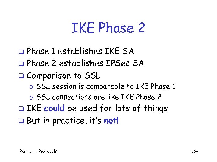 IKE Phase 2 Phase 1 establishes IKE SA q Phase 2 establishes IPSec SA