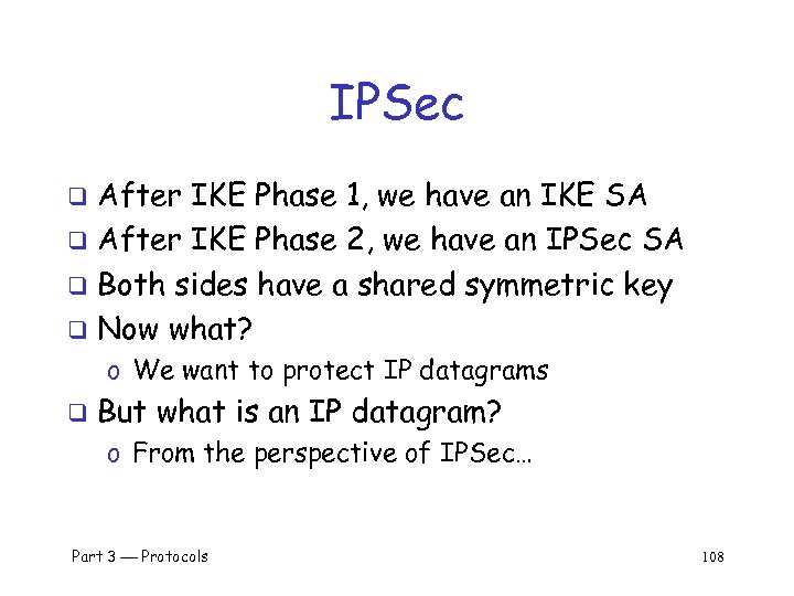 IPSec After IKE Phase 1, we have an IKE SA q After IKE Phase