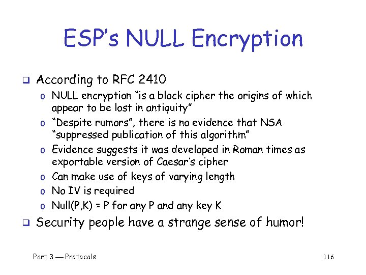 ESP’s NULL Encryption q According to RFC 2410 o NULL encryption “is a block