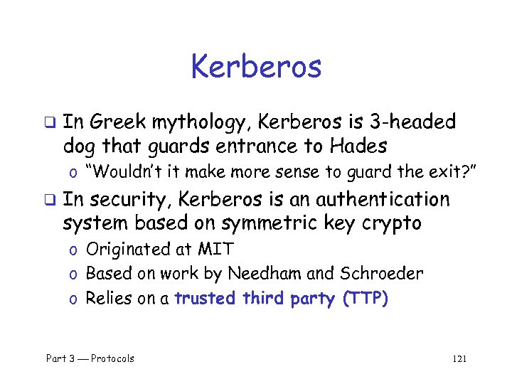 Kerberos q In Greek mythology, Kerberos is 3 -headed dog that guards entrance to